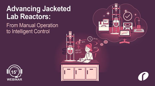 Webinar 55 - Advancing Jacketed Lab Reactors